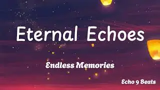 Eternal Echoes ( Lyrics Songs )