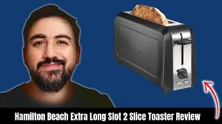 Hamilton Beach Extra Long Slot 2 Slice Toaster Review &ndash; Perfect for Artisan Bread Lovers!