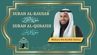 Surah AlKausar, Surah AlQuraish | Mishary Rashid Al-Afasy