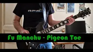 Fu Manchu - Pigeon Toe - guitar cover