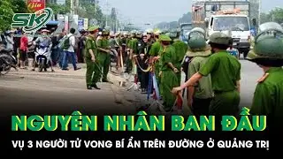 Nóng: Đã xác định được nguyên nhân khiến 3 người tử vong bí ẩn trên đường ở Quảng Trị