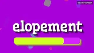 ELOPEMENT - HOW TO PRONOUNCE IT!?
