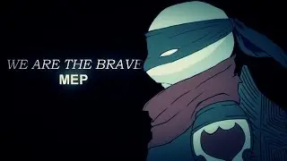 We Are the Brave ᴹᴱᴾ
