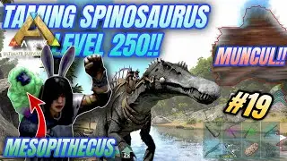 TAMING SPINO LEVEL 250!! MUNCUL SOSOK APEK PREDATOR KEMBALI!! [EPS19] ARK ULTIMATE MOBILE EDITION
