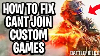 How To Fix If Can't Join A Custom Game In Battlefield 6 And Only See Numbers - Full Guide