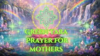 Green Tara Prayer for mothers [Light Code Transmission & 528hz]
