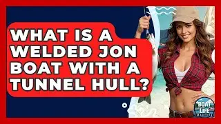 What Is A Welded Jon Boat With A Tunnel Hull? - Boat Life Masters