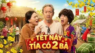 HÀI TẾT 2026 | TẾT NÀY TÍA CÓ 2 BÀ | PHIM HÀI MIỀN TÂY HAY NHẤT 2026 | TUYỆT ĐỈNH PHIM VIỆT