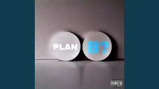 PLAN B?