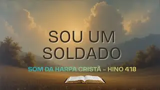 🎵 Sou Um Soldado &ndash; Harpa Crist&atilde; 418 | Depois da Batalha Me Coroar&aacute; | Hino de F&eacute; e Coragem Crist&atilde;