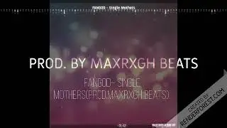Fangod - Single Mothers (prod. MaxRxgh Beat)