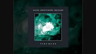 Galck, Groove Mode, Religare - Turn Me On
