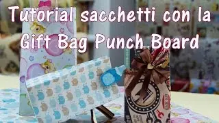 Tutorial Sacchetti con la Gift Bag Punch Board