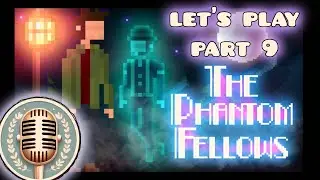 The Phantom Fellows - Let's Play Part 9/9 - Persistent Exes and Unexpected Cliffs | Commentary