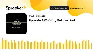 Episode 162 - Why Policies Fail
