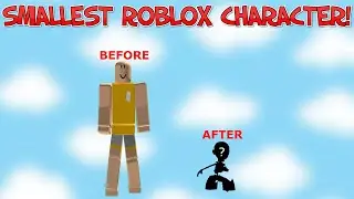 SMALLEST ROBLOX CHARACTER POSSIBLE! (ROBLOX)