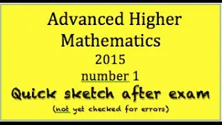 2015 Advanced Higher Mathematics  no.1 quick sketch