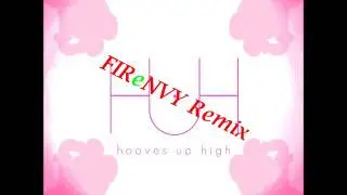Hooves Up High (FIReNVY Remix)