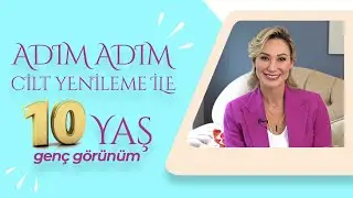 Adım Adım Cilt Yenileme Uygulamaları 