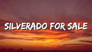 Morgan Wallen - Silverado For Sale (Lyrics)