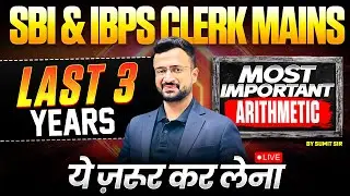 Most Important Arithmetic Questions asked in Last 3 Years | IBPS/SBI Clerk Mains 2025 | By Sumit Sir