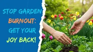 The Secret to Preventing Gardening Burnout