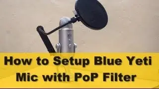 How to Setup Blue Yeti Mic with Pop Filter