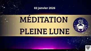 M&eacute;ditation Pleine Lune en Cancer 🌕 Lib&eacute;ration &eacute;motionnelle & gu&eacute;rison du c&oelig;ur | 3 janvier 2026