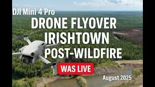 Irishtown After the Wildfire &ndash; A Drone&rsquo;s View of Renewal | Aug 30 2025