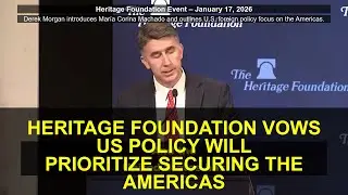 Heritage Foundation Vows US Policy Will Prioritize Securing the Americas