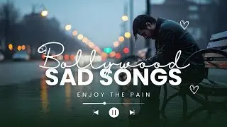 Only Sad Bollywood Songs Live 💔 | Heart Touching Hindi Songs