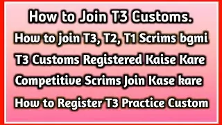 How to Join T3 customs, T3 scrims registered Kaise kare | Daily free T3 customs Join bgmi.