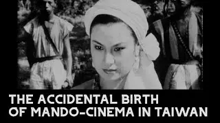 Taiwan in Time: The accidental birth of Mando-cinema in Taiwan