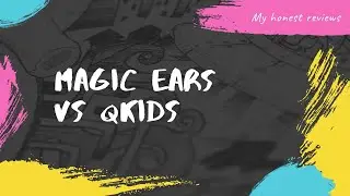 Magic Ears vs Qkids-my honest review