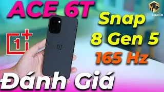 Đánh giá chi tiết OnePlus ACE 6T: Snapdragon 8 Gen 5 mạnh gần bằng Snap 8 Elite, PIN 8300mAh ăn chặt