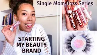 Starting My Beauty Brand | Single Mom Boss Series