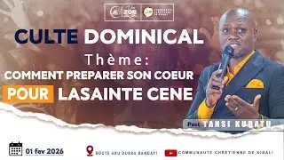CULTE DOMINICAL_01-02--2026_Thème: COMMENT PREPARER SON COEUR POUR LA SAINTE CENE _Past TANSI KUBATU
