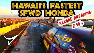 Hawaii's Fastest Sfwd Honda - Pineapple Express -  Breaks Records - Most Films