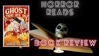 Horror Reads: THE GHOST THAT ATE US by Daniel Kraus Review!