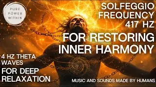 Solfeggio Frequency 417 Hz | Theta Binaural Beats | For Restoring Inner Harmony | Pure Power Within
