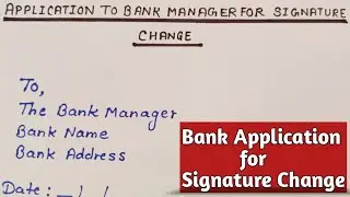 Application to Bank Manager for Signature Change | Bank Application in English
