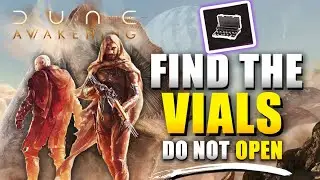 Dune Awakening Find the Vials (Do Not Open Quest Guide)
