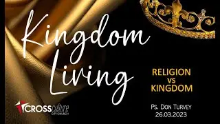 Sunday Morning Live - Kingdom Living - Religion VS Kingdom-  Ps. Don Turvey