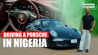 Why the Porsche 911 is the BEST Supercar for Nigerian Roads | Owner&rsquo;s Corner Episode 3