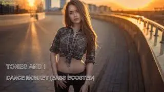 TONES AND I - DANCE MONKEY (Bass Boosted)