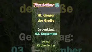 Tagesheiliger || Hl. Gregor der Gro&szlig;e - Papst, Kirchenlehrer || Kathfokus