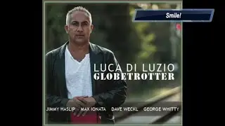 Smile! Luca di Luzio - GLOBETROTTER with Dave Weckl, Jimmy Haslip, Max Ionata, George Whitty