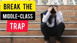 Middle Class Trap | Why 99.6% of you will never be RICH | Middle Class to Rich | Middle Class