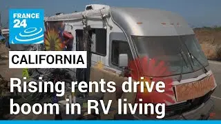 &lsquo;We are homeless&rsquo;: Rising rents drive boom in RV living in California &bull; FRANCE 24 English