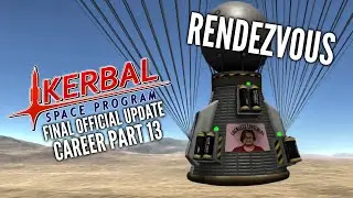 Kerbal Space Program Career Part 13 // Rendezvous // Final Official Update Playthrough Gameplay